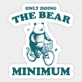 Bear Minimum, Funny Bear T Shirt, Dumb Y2k Shirt, Stupid Vintage Shirt, Mental Health Tee, Silly Meme Shirt, Animal Pun Sticker